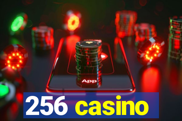 256 casino