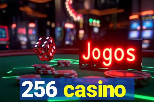 256 casino