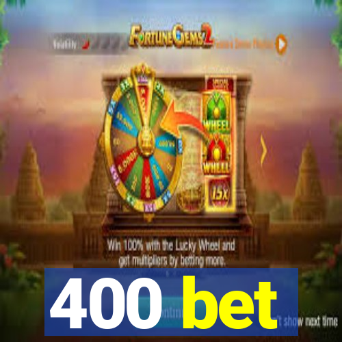 400 bet