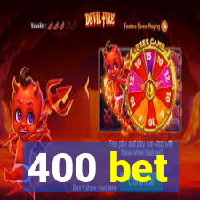 400 bet