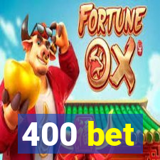 400 bet