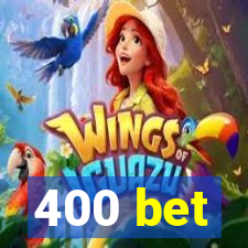 400 bet