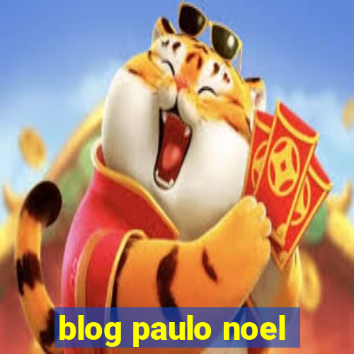 blog paulo noel