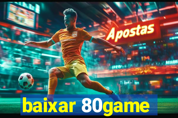 baixar 80game