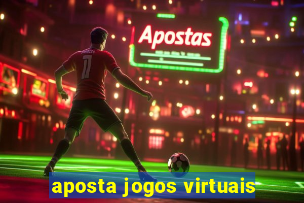 aposta jogos virtuais