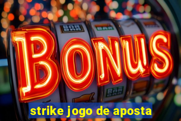 strike jogo de aposta