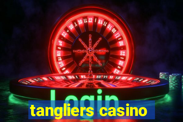 tangliers casino