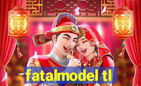 fatalmodel tl