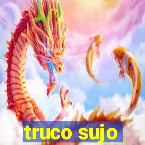 truco sujo