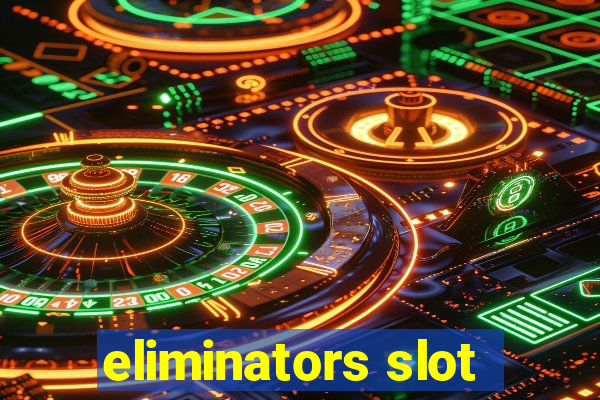 eliminators slot