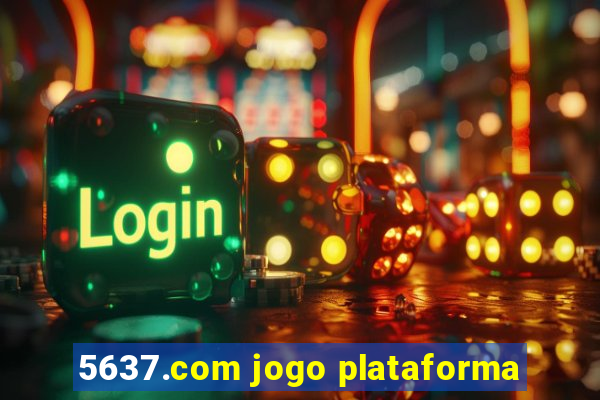 5637.com jogo plataforma