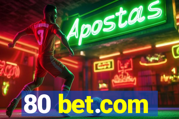 80 bet.com