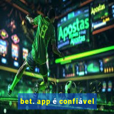 bet. app é confiável