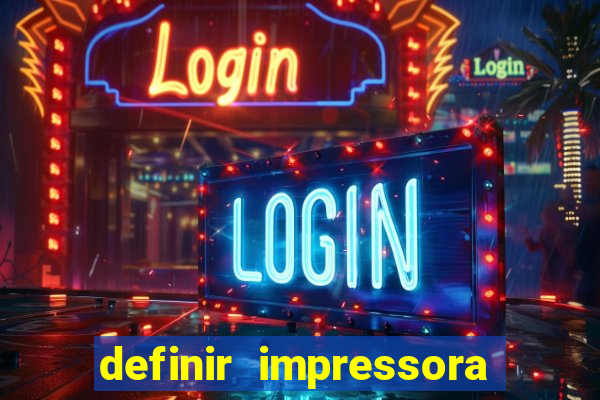 definir impressora padrão win11