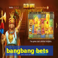 bangbang bets