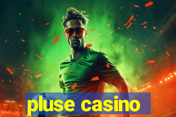 pluse casino