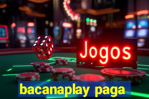 bacanaplay paga