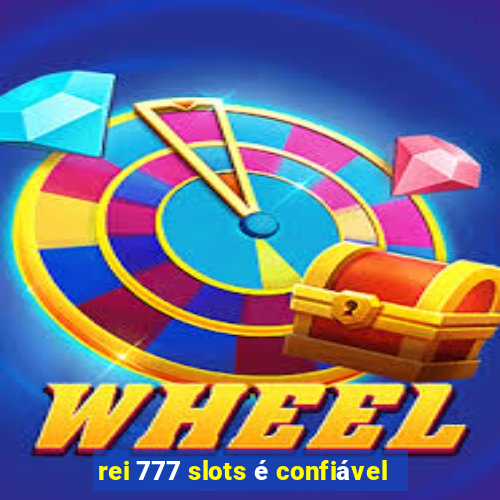 rei 777 slots é confiável