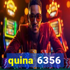 quina 6356