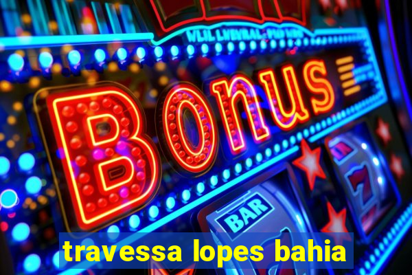 travessa lopes bahia