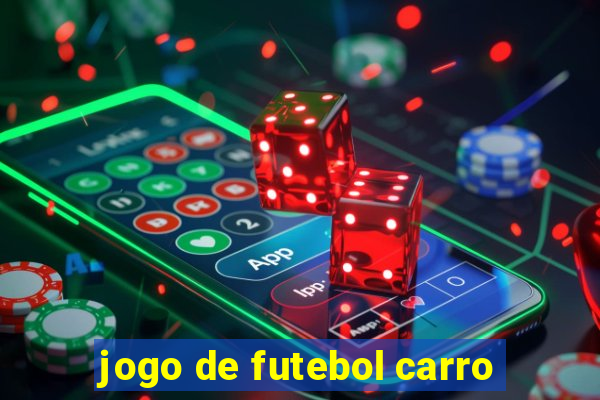 jogo de futebol carro