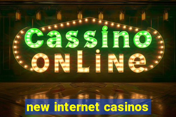 new internet casinos