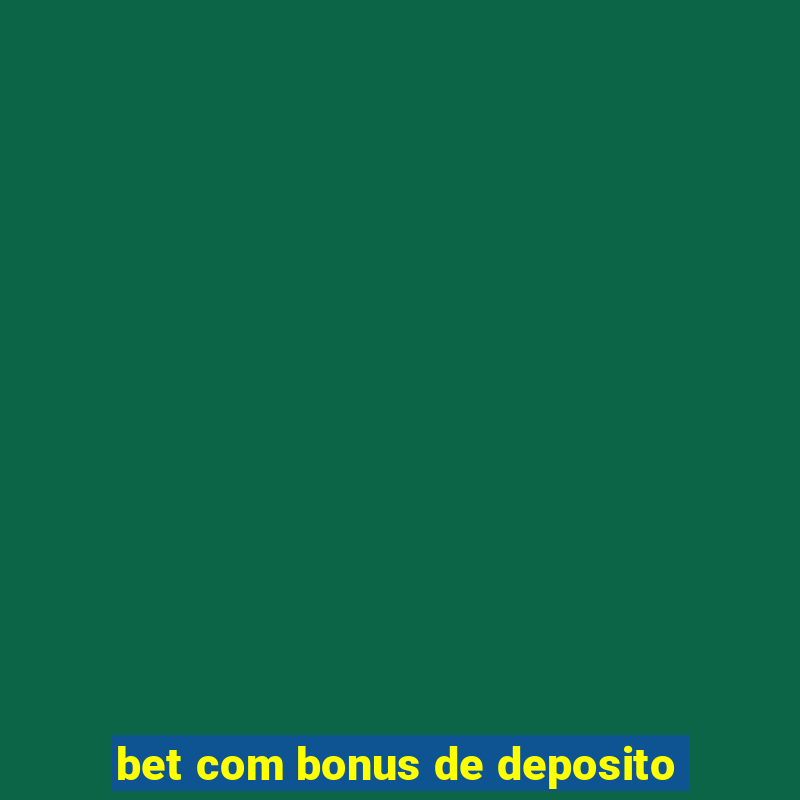 bet com bonus de deposito