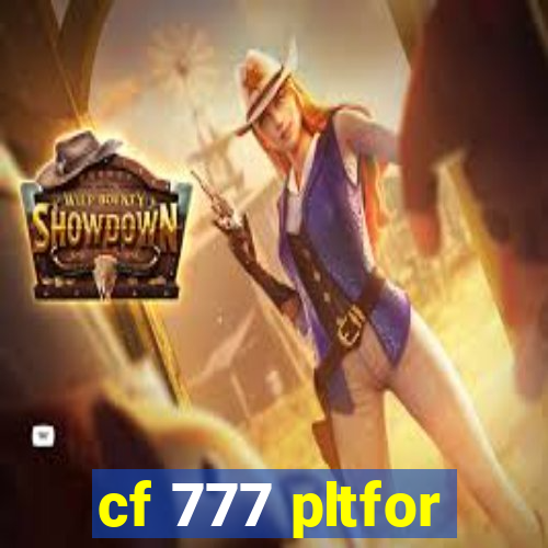 cf 777 pltfor