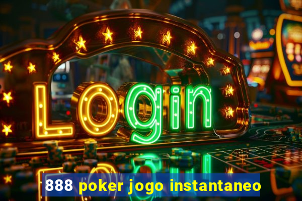 888 poker jogo instantaneo