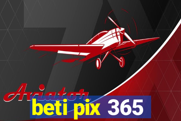 beti pix 365