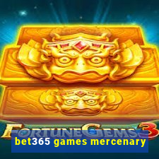 bet365 games mercenary