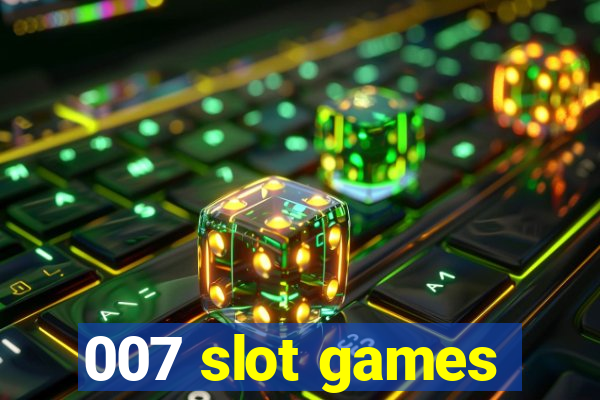 007 slot games