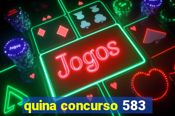 quina concurso 583