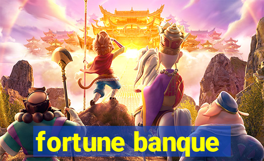 fortune banque