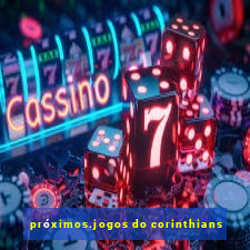 próximos.jogos do corinthians