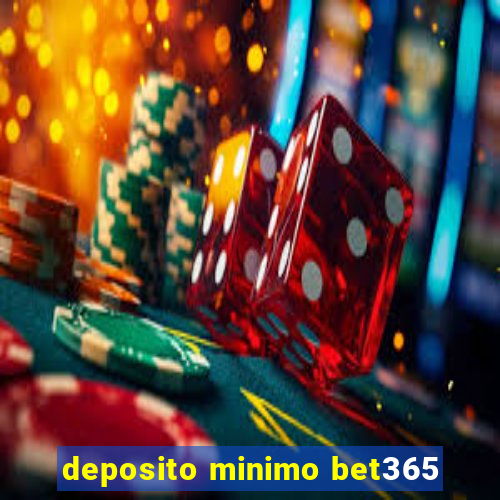 deposito minimo bet365