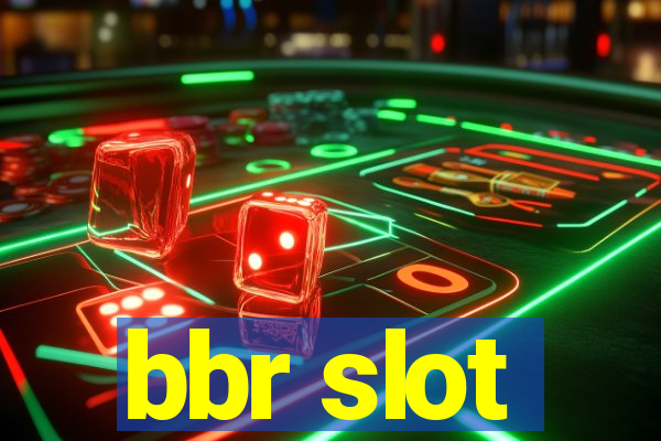 bbr slot