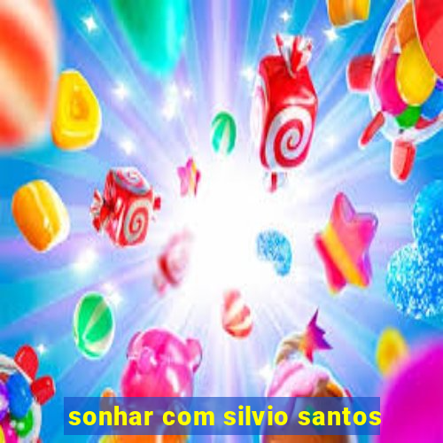 sonhar com silvio santos