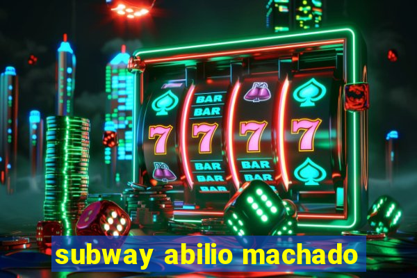 subway abilio machado