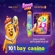 101 bay casino