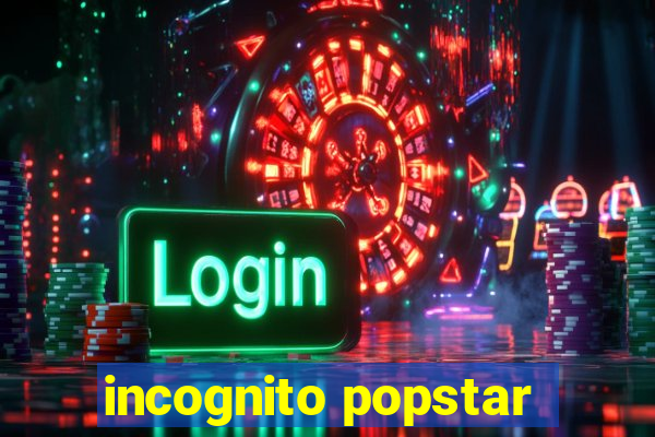 incognito popstar