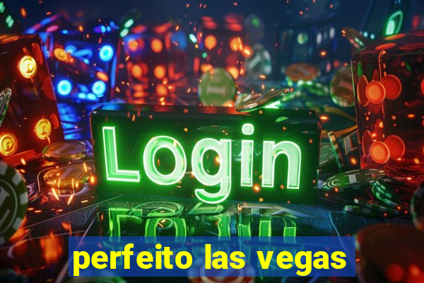 perfeito las vegas