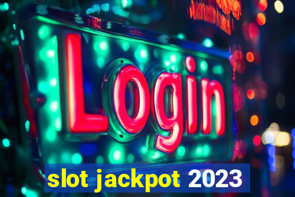 slot jackpot 2023