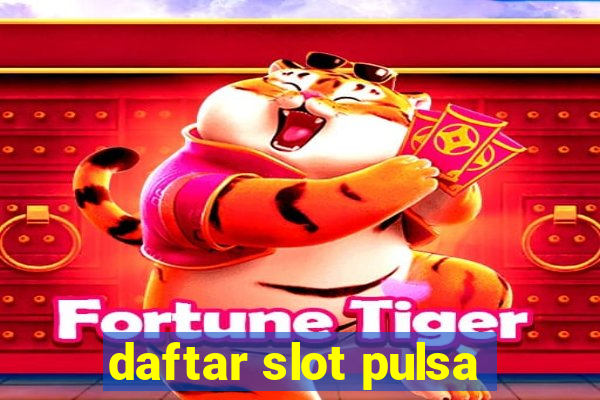 daftar slot pulsa