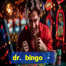 dr. bingo - videobingo   slots