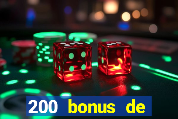 200 bonus de bienvenue casino