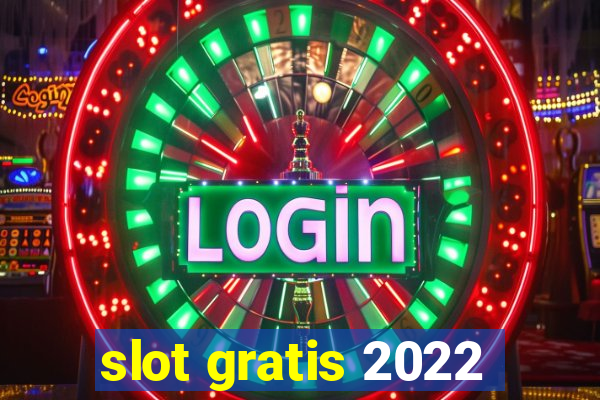 slot gratis 2022