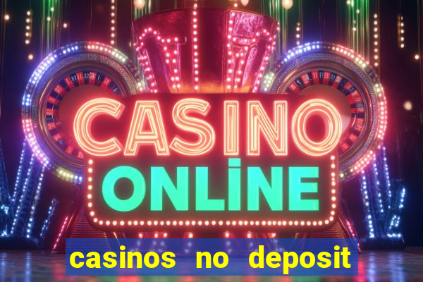 casinos no deposit welcome bonus