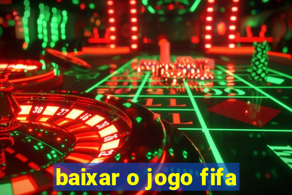 baixar o jogo fifa