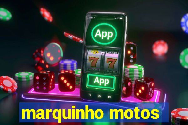 marquinho motos